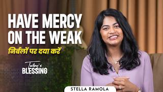 Stella Ramola |  Have mercy on the weak | July.26 | Jesus Calls