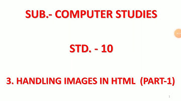 STD-10 SUB-COMPUTER LESSON-3 HANDLING IMAGE IN HTML-1