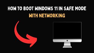 How to Boot Windows 11 in Safe Mode with Networking