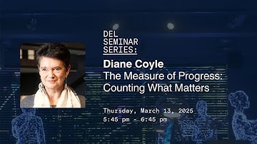 Diane Coyle | The Measure of Progress: Counting What Matters