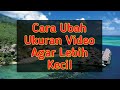 CARA MENGURANGI UKURAN VIDEO MENJADI LEBIH KECIL