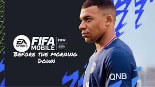 Before the morning comes FIFA MOBILE SONG