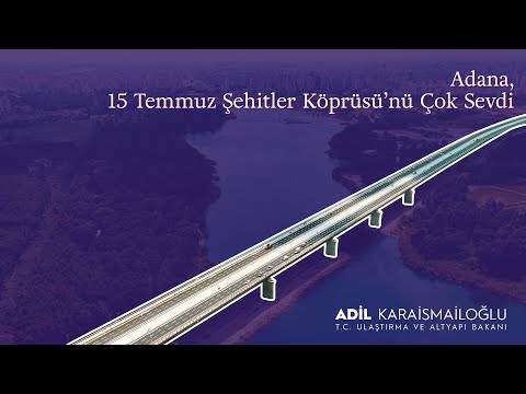 Adana, 15 Temmuz Şehitler Köprüsü’nü Çok Sevdi