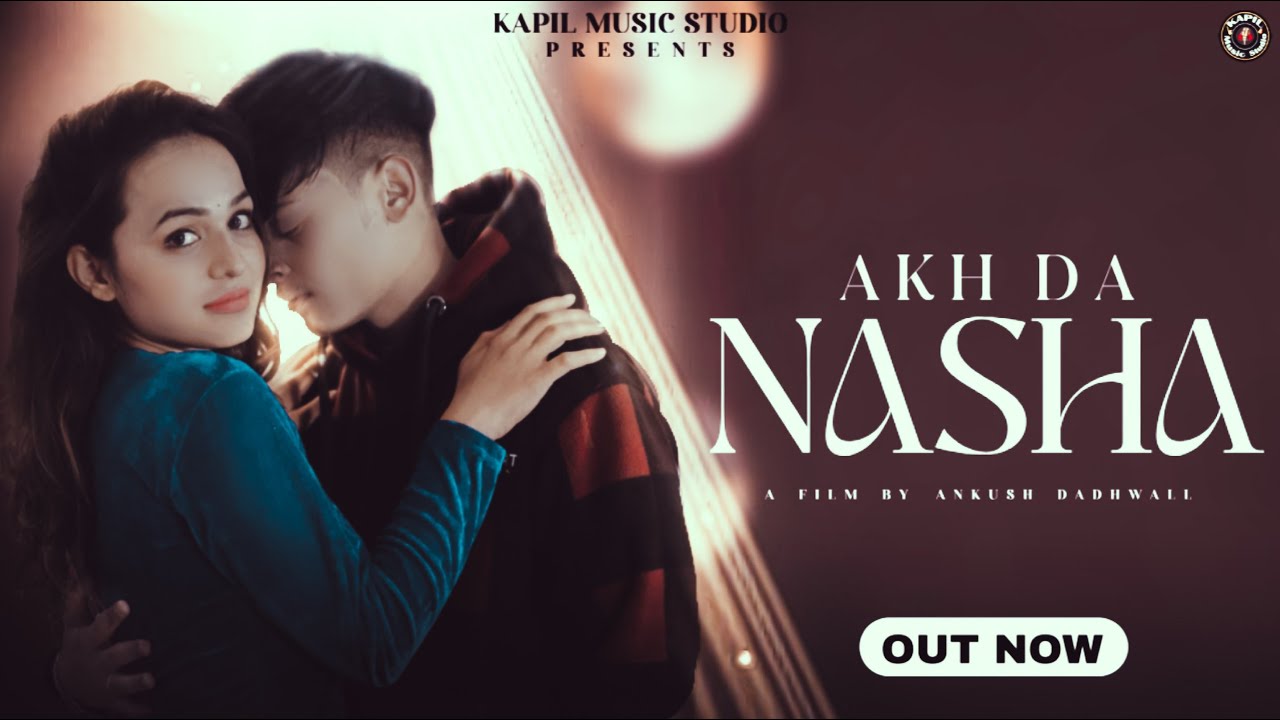 Akh Da Nasha OFFICIAL VIDEO II Saksham  Jaani ft Ruhi II Faqeer II Ankush Dadhwall II HD VIDEO