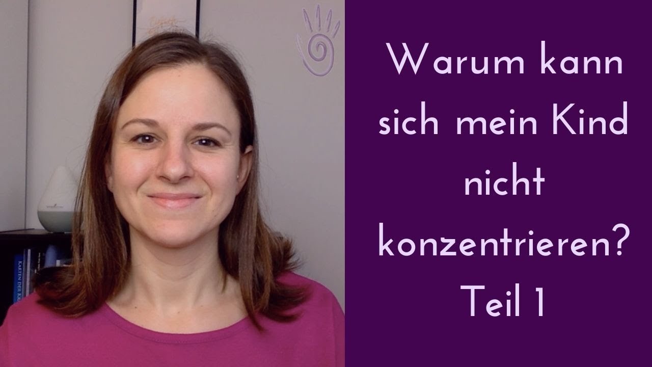 Warum kann sich mein Kind nicht konzentrieren? Teil 1