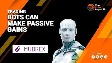 Trading bots can make passive gains | Mudrex | TheCoinRepublic