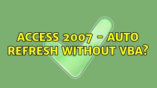 Access 2007 - Auto Refresh Without VBA