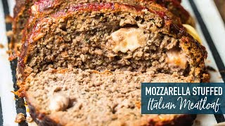 Mozzarella Stuffed Italian Meatloaf!