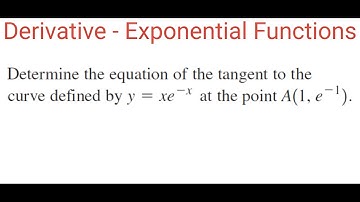 EQUATION Of TANGENT To Curve y = xe^-x At Point (1, e^-1)