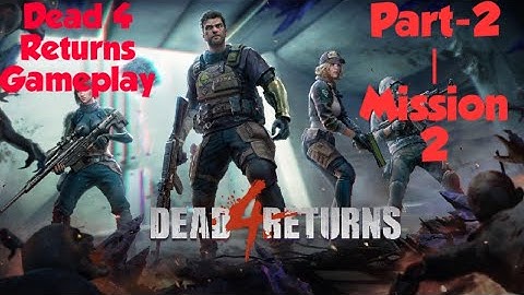 Dead 4 Returns Full Gameplay Part-2 | Mission 2