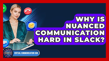 Why Is Nuanced Communication Hard In Slack? - Virtual Communication Hub