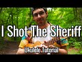 I Shot The Sheriff (Ukulele Tutorial) - Bob Marley, Eric Clapton