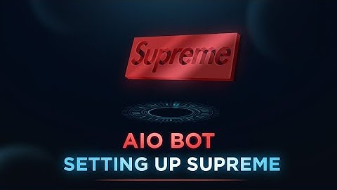 Setting up AIO Bot on Supreme!