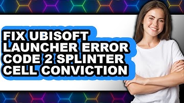How to Fix Ubisoft Game Launcher Error Code 2 Splinter Cell Conviction