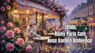 Rainy Paris Café & Rose Garden Ambience ☕🌹 | Aveline's Vintage Songs