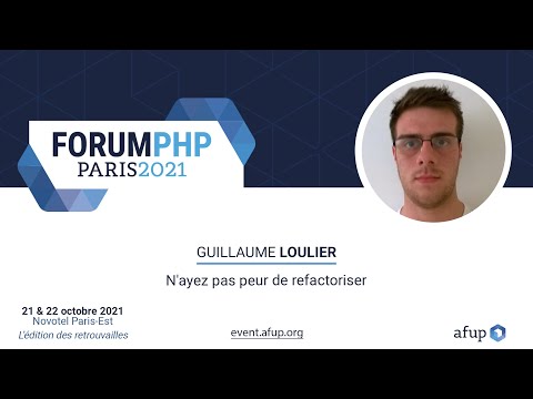 N'ayez pas peur de refactoriser - Guillaume LOULIER - Forum PHP 2021