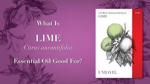 What is Lime Essential Oil Good For Video 1 of 2