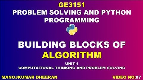 Building blocks of algorithm | GE3151 Problem solving and Python Programming | Manojkumar C