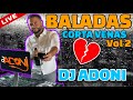 BALADAS CORTA VENAS VOL 2 💔✂️ Mezclada en vivo por DJ ADONI ( Las mejores baladas románticas )