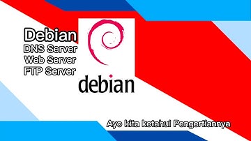 Pengertian Debian, DNS, Web SERVER dan FTP Server