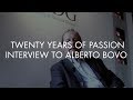 TWENTY YEARS OF PASSION - INTERVIEW TO ALBERTO BOVO
