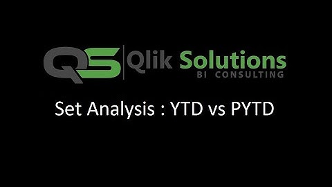 Qlik_019: Set_Analysis_004: Set Analysis: Year to Date (YTD) vs Previous Year to Date (PYTD)