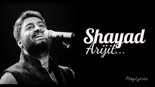 Video thumbnail of "Shayad Song (lyrics): Arijit Singh"