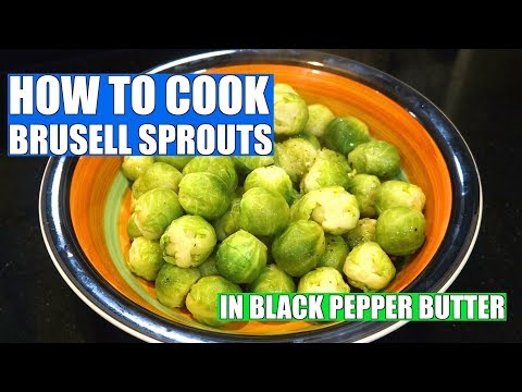 How to Cook Brussel Sprouts - Brussel Sprouts with Black Pepper Butter - Brussel Sprouts