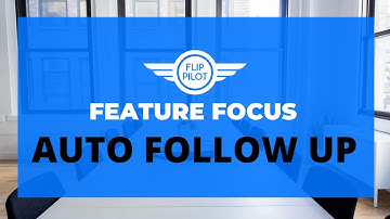 FlipPilot Feature Focus: Automated Follow Up Drip Campaigns