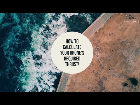 How to calculate your drone's required thrust!