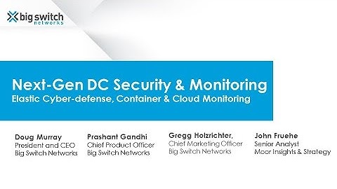 [Webinar] Big Switch: Elastic Cyber-defense, Container & Cloud Monitoring, and Advanced Analytics