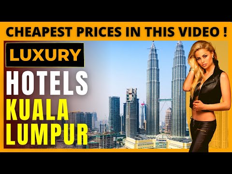 Luxury Hotels Kuala Lumpur 2022  |  Best Rates HERE ! | Malaysia Hotels 2022