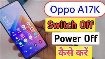 Oppo a17k Switch Off Problem | Oppo a17k Power Off Kaise Kare | How To Switch Off Oppo a17k