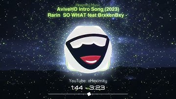 AviveHD Intro Song (2023) | Rarin - SO WHAT feat. BrxkenBxy | Heximity Music