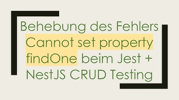 Behebung des Fehlers Cannot set property findOne beim Jest +  NestJS CRUD Testing