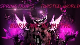 (SFM)Bury Me In Metal Full Animation Springtrap's Twisted World Episode#1