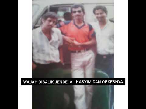 WAJAH DIBALIK JENDELA - HASYIM DAN ORKESNYA