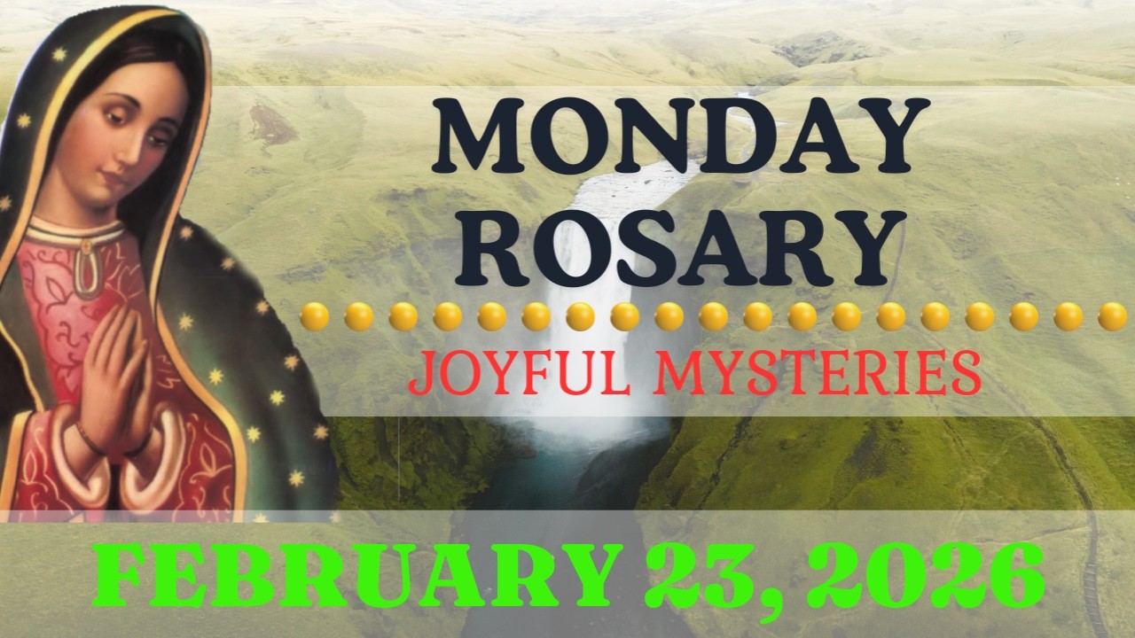 Holy Rosary Today Monday, February 23, 2026 • The Holy Rosary Today • Joyful Mysteries