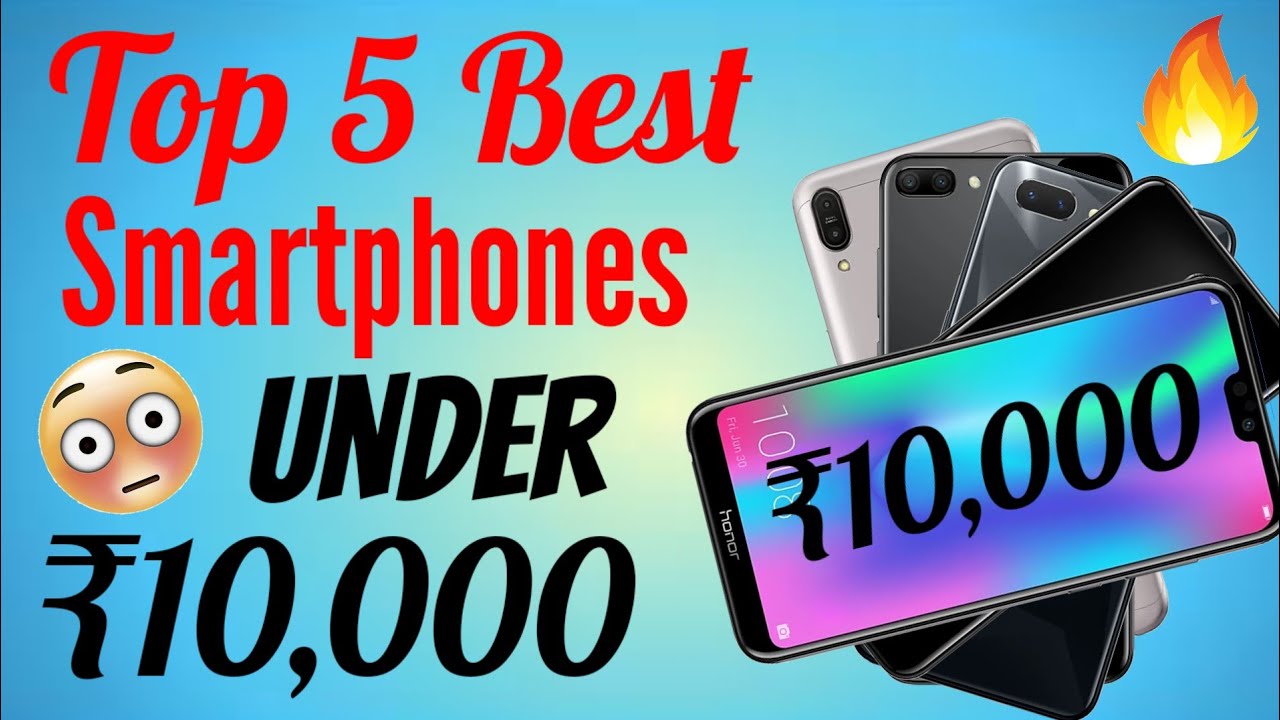 Top 5 Best Mobiles Under ₹10,000 in India 2018!Best Camera Top