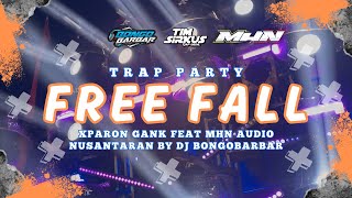 FREE FALL TRAP PARTY | XPARON GANK FEAT MHN AUDIO NUSANTARA | FROM BONGOBARBAR