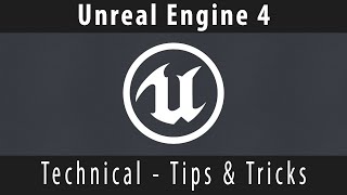 [Unreal Engine] - Top 5 Technical Tips & Tricks