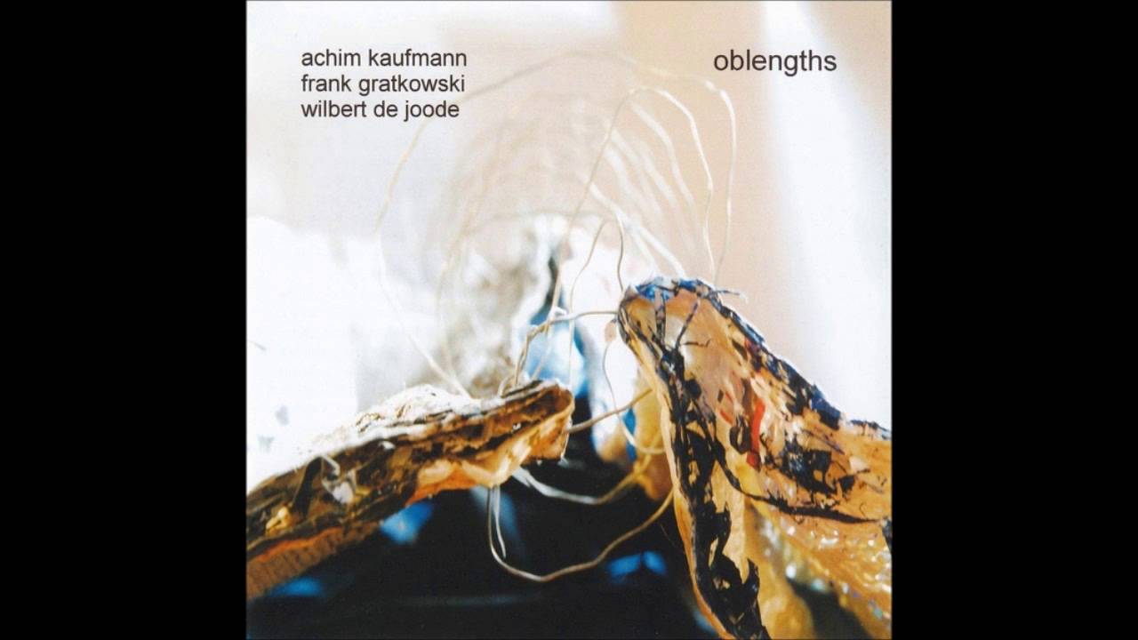 Watch Achim Kaufmann, Frank Gratkowski, Wilbert de Joode - Anything Wooden Or Oblong on YouTube Watch Achim Kaufmann, Frank Gratkowski, Wilbert de Joode - Anything Wooden Or Oblong on YouTube