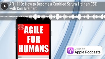 AFH 110: How to Become a Certified Scrum Trainer (CST) with Kim Brainard