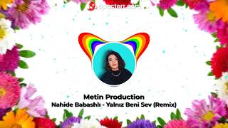 Nahide Babashlı - Yalnız Beni Sev (Metin Production Remix) Resimi