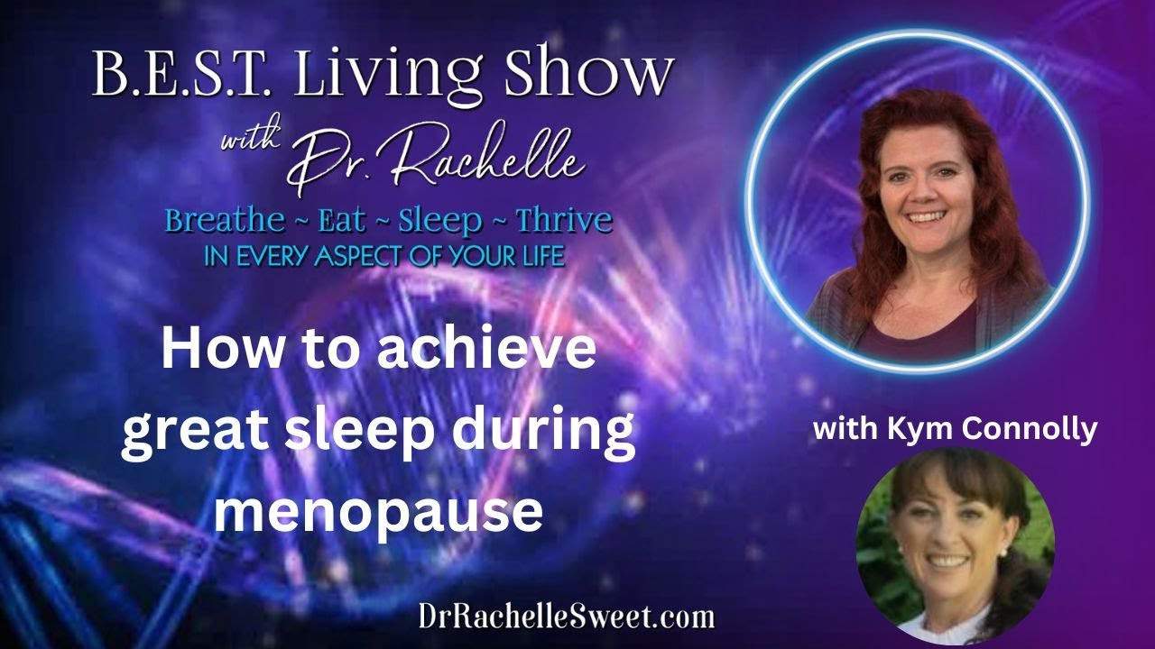 How to achieve great sleep during menopause B.E.S.T. Living Show with