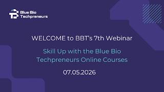 Blue Bio Techpreneurs Webinar 7 • Skill Up with the Blue Bio Techpreneurs Online Courses