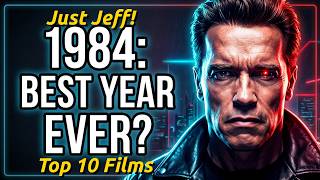 These 10 Films Ruled 1984 (Just Jeff Top 10 Films)!