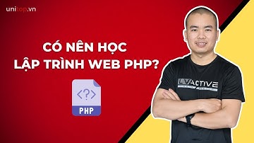Có nên Học lập trình web với Php, đây là câu trả lời | Unitop.vn