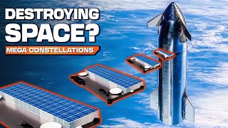 Is SpaceX Starlink Catastrophic? The Untold Story of Mega Constellations