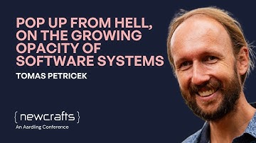 Tomas Petricek - Pop up from Hell, On the growing opacity of software systems - NewCrafts 2023